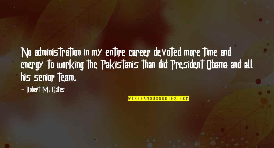Tfa Okonkwo Quotes By Robert M. Gates: No administration in my entire career devoted more Tfa Okonkwo Quotes By Robert M. Gates: No administration in my entire career devoted more