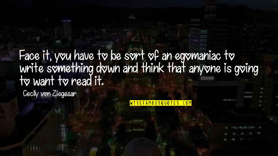 Tfc Corn Quotes By Cecily Von Ziegesar: Face it, you have to be sort of Tfc Corn Quotes By Cecily Von Ziegesar: Face it, you have to be sort of