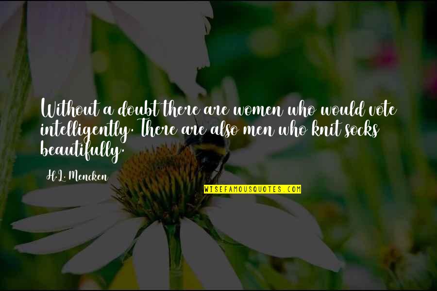 Tfc Corn Quotes By H.L. Mencken: Without a doubt there are women who would Tfc Corn Quotes By H.L. Mencken: Without a doubt there are women who would