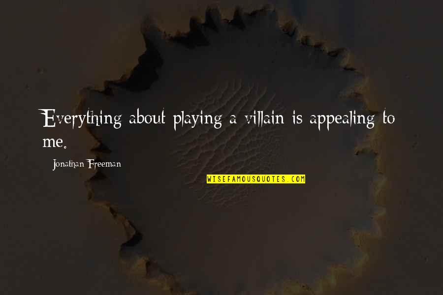 Tfios Meaningful Quotes By Jonathan Freeman: Everything about playing a villain is appealing to