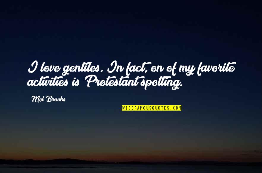Tfios Parody Quotes By Mel Brooks: I love gentiles. In fact, on of my