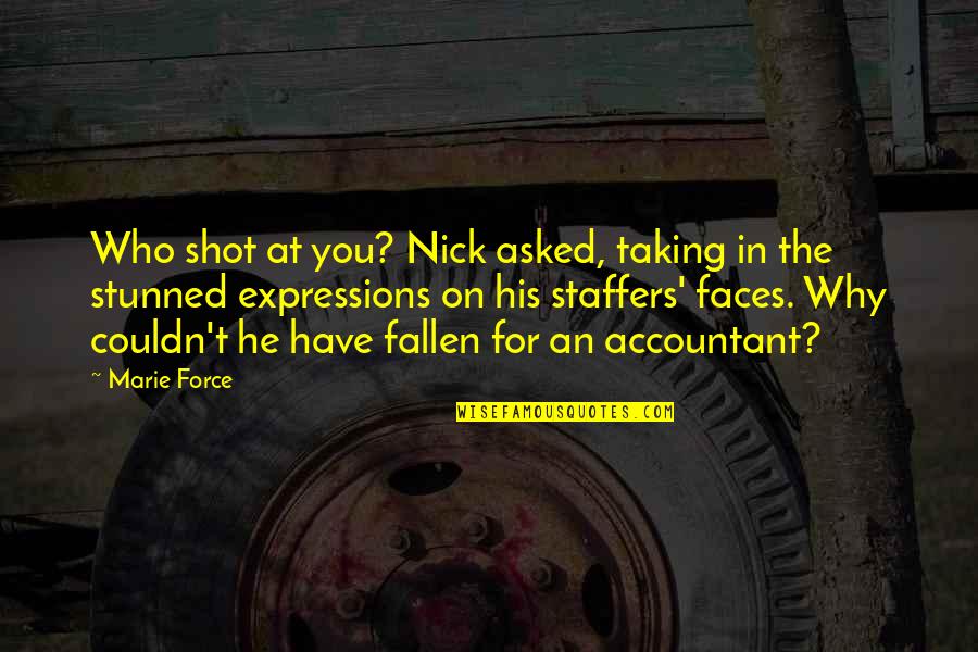 Tfios Tumblr Quotes By Marie Force: Who shot at you? Nick asked, taking in
