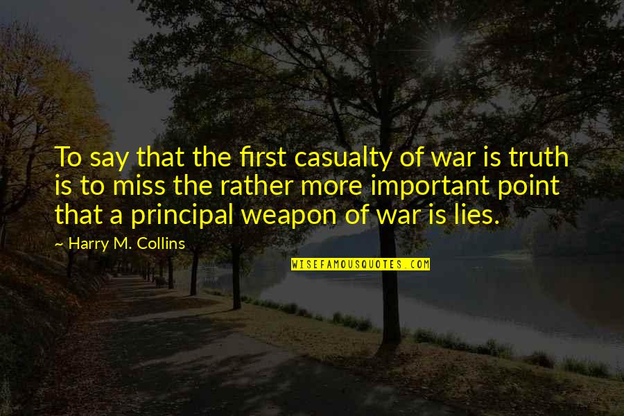 Tfk For Kids Quotes By Harry M. Collins: To say that the first casualty of war