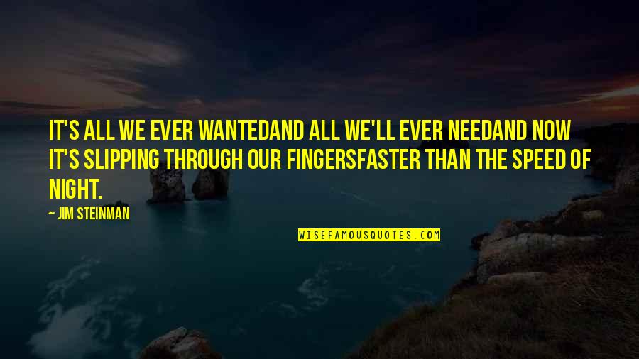 Tfk Song Quotes By Jim Steinman: It's all we ever wantedAnd all we'll ever Tfk Song Quotes By Jim Steinman: It's all we ever wantedAnd all we'll ever