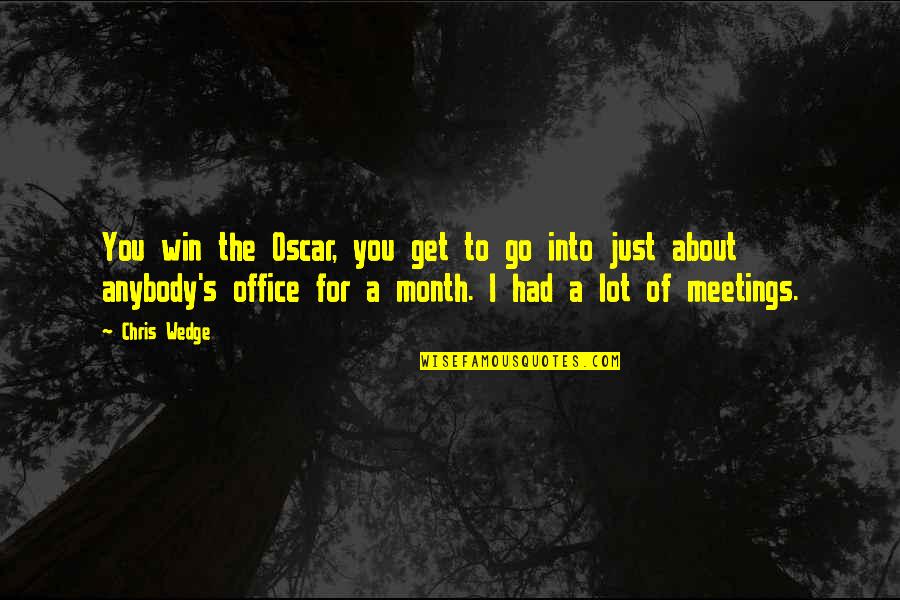 Tfk Youtube Quotes By Chris Wedge: You win the Oscar, you get to go Tfk Youtube Quotes By Chris Wedge: You win the Oscar, you get to go