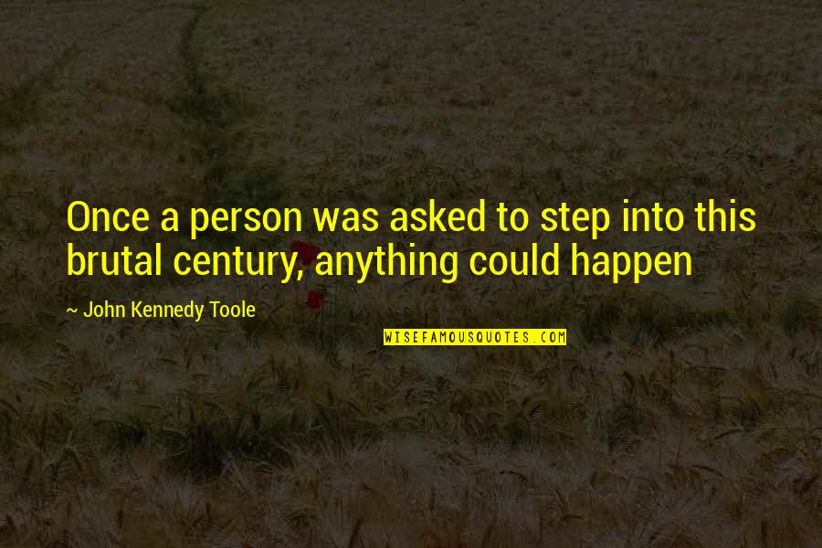 Tfm Party Quotes By John Kennedy Toole: Once a person was asked to step into Tfm Party Quotes By John Kennedy Toole: Once a person was asked to step into