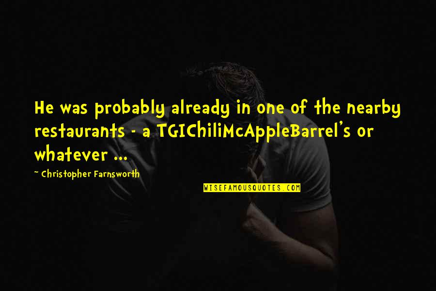 Tgichilimcapplebarrel's Quotes By Christopher Farnsworth: He was probably already in one of the