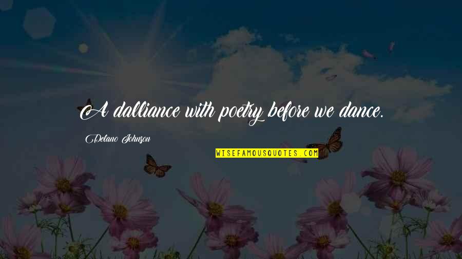 Tgs2 Quotes By Delano Johnson: A dalliance with poetry before we dance. Tgs2 Quotes By Delano Johnson: A dalliance with poetry before we dance.