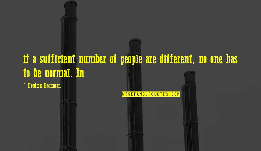 Tgs2610 Quotes By Fredrik Backman: if a sufficient number of people are different,