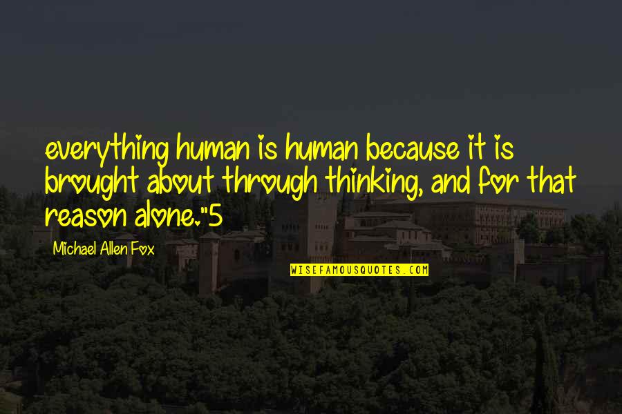 Tguard Thumb Quotes By Michael Allen Fox: everything human is human because it is brought Tguard Thumb Quotes By Michael Allen Fox: everything human is human because it is brought