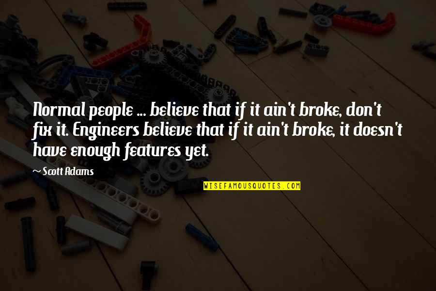 Th C3 Adch Nh E1 Ba A5t H E1 Ba A1nh Quotes By Scott Adams: Normal people ... believe that if it ain't Th C3 Adch Nh E1 Ba A5t H E1 Ba A1nh Quotes By Scott Adams: Normal people ... believe that if it ain't