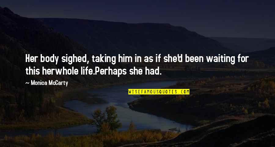 Th Ologien D Finition Quotes By Monica McCarty: Her body sighed, taking him in as if Th Ologien D Finition Quotes By Monica McCarty: Her body sighed, taking him in as if