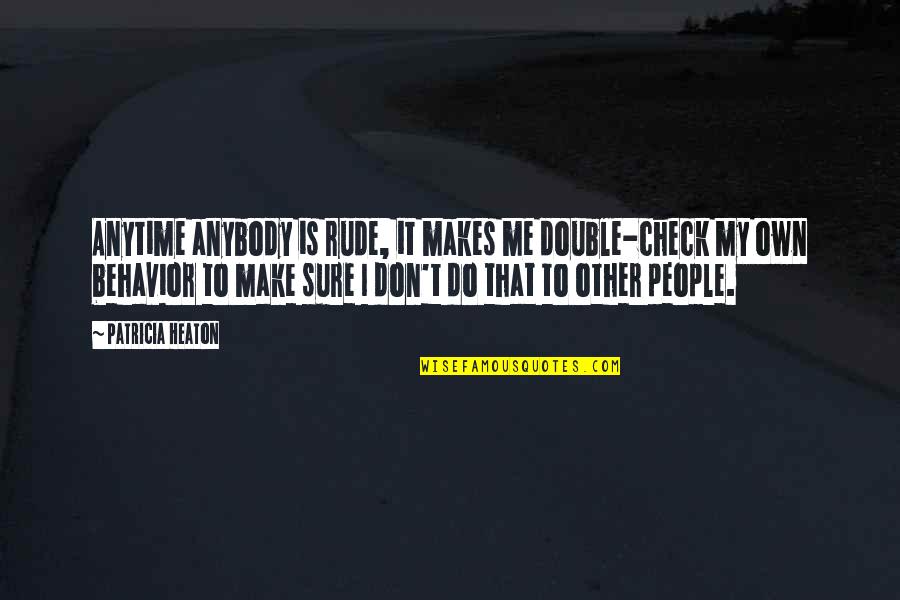 Th Ologien D Finition Quotes By Patricia Heaton: Anytime anybody is rude, it makes me double-check Th Ologien D Finition Quotes By Patricia Heaton: Anytime anybody is rude, it makes me double-check