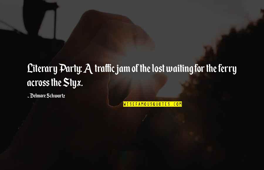 Thabang Lebese Quotes By Delmore Schwartz: Literary Party: A traffic jam of the lost