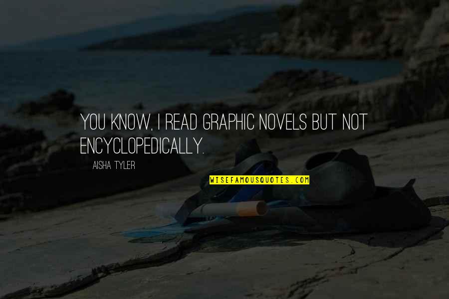 Thabata Chaparro Quotes By Aisha Tyler: You know, I read graphic novels but not