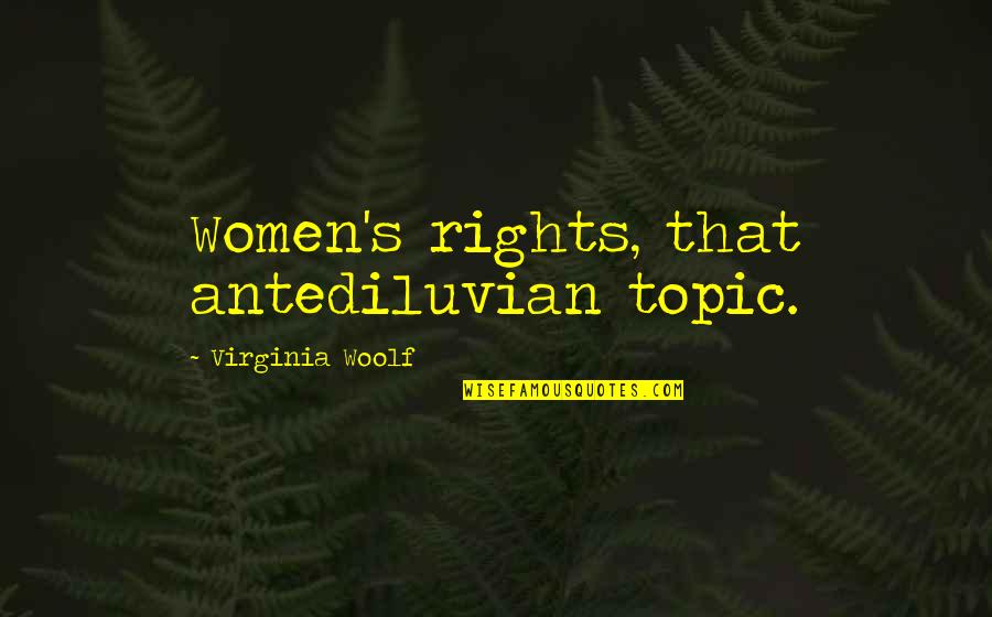 Thabo Mbeki Funny Quotes By Virginia Woolf: Women's rights, that antediluvian topic.