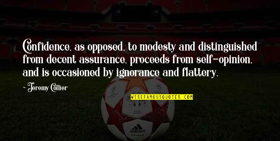 Thabo Mbeki Inspirational Quotes By Jeremy Collier: Confidence, as opposed, to modesty and distinguished from Thabo Mbeki Inspirational Quotes By Jeremy Collier: Confidence, as opposed, to modesty and distinguished from