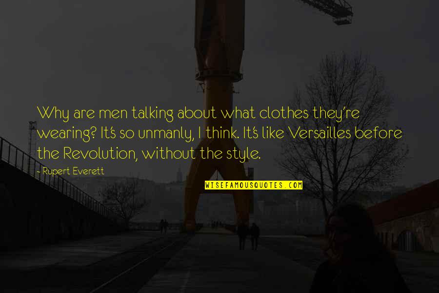 Thaci War Quotes By Rupert Everett: Why are men talking about what clothes they're