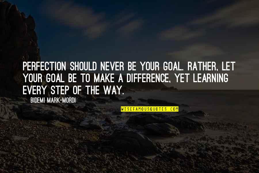 Thackara Surname Quotes By Bidemi Mark-Mordi: Perfection should never be your goal. Rather, let Thackara Surname Quotes By Bidemi Mark-Mordi: Perfection should never be your goal. Rather, let
