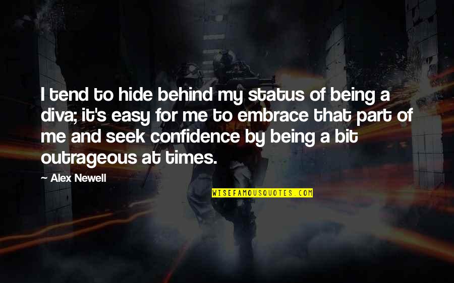 Thackston Keene Quotes By Alex Newell: I tend to hide behind my status of Thackston Keene Quotes By Alex Newell: I tend to hide behind my status of