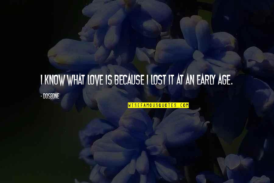 Thackston Realtor Quotes By Doseone: I know what love is because I lost
