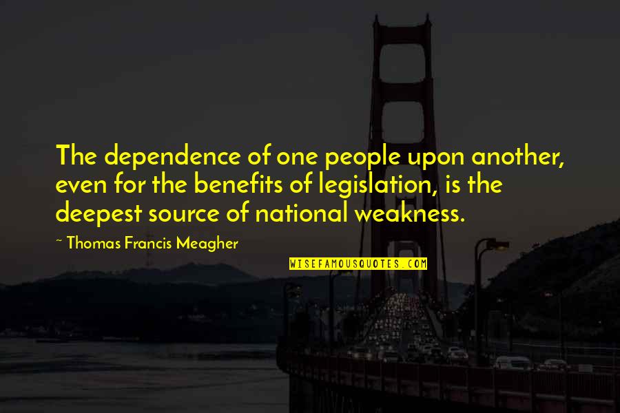 Thaddaeus Disciple Quotes By Thomas Francis Meagher: The dependence of one people upon another, even