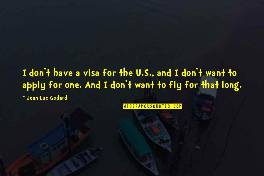 Thaddea Fain Quotes By Jean-Luc Godard: I don't have a visa for the U.S.,