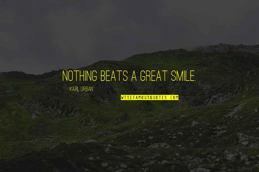 Thadei Kiwango Quotes By Karl Urban: Nothing beats a great smile.