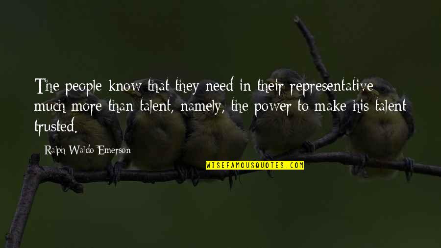 Thage Bygg Quotes By Ralph Waldo Emerson: The people know that they need in their Thage Bygg Quotes By Ralph Waldo Emerson: The people know that they need in their