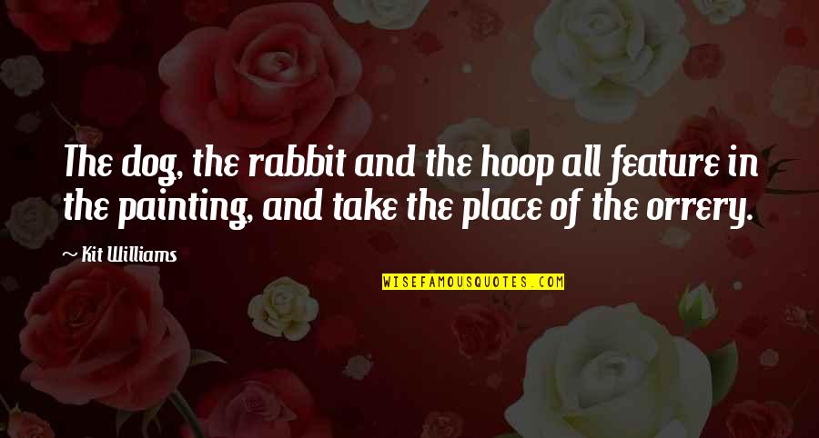 Thaine Kramer Quotes By Kit Williams: The dog, the rabbit and the hoop all