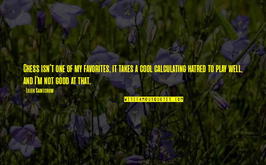 Thakar Thal Quotes By Lilith Saintcrow: Chess isn't one of my favorites, it takes Thakar Thal Quotes By Lilith Saintcrow: Chess isn't one of my favorites, it takes