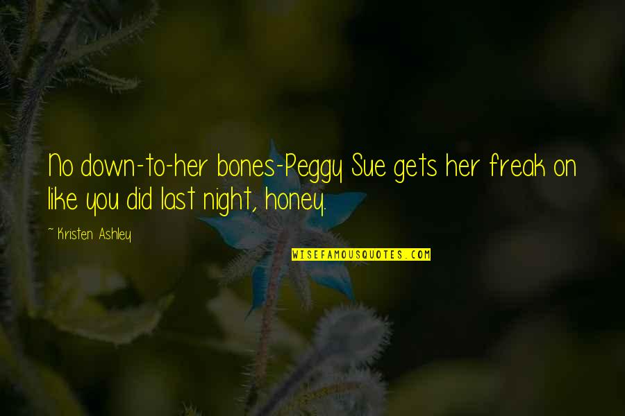 Thakore Sweets Quotes By Kristen Ashley: No down-to-her bones-Peggy Sue gets her freak on