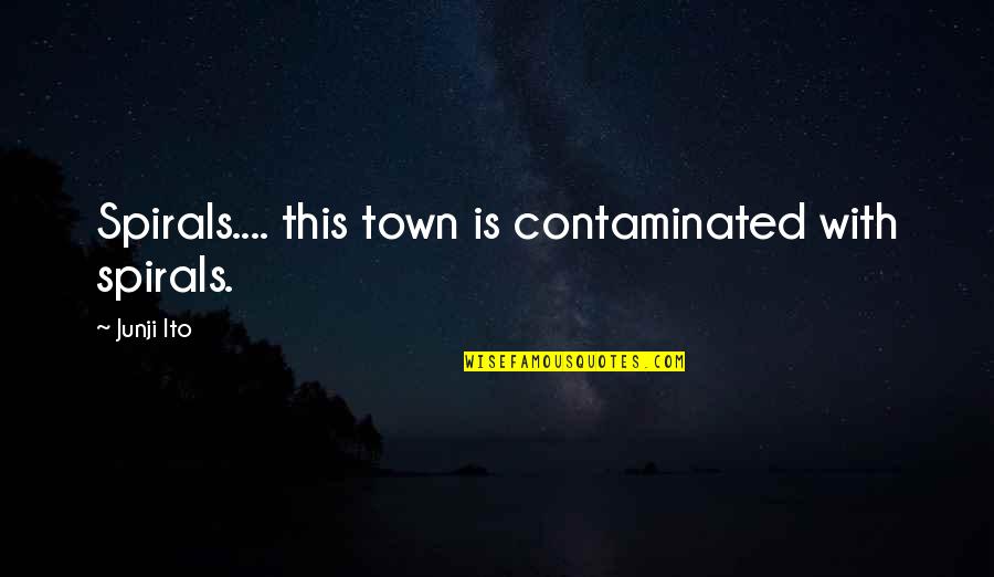 Thakurani Teej Quotes By Junji Ito: Spirals.... this town is contaminated with spirals.