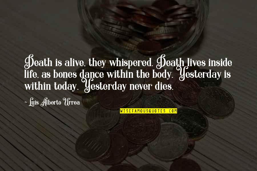 Thala Quotes By Luis Alberto Urrea: Death is alive, they whispered. Death lives inside