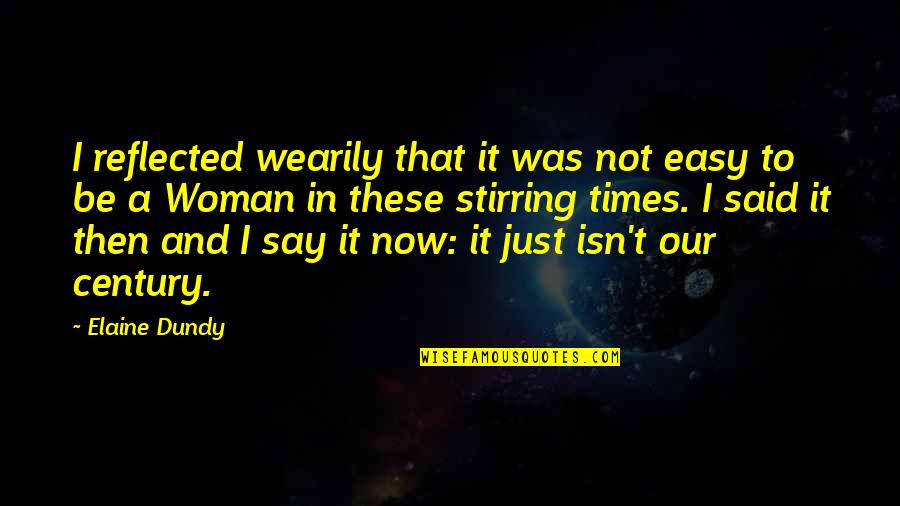 Thalaivaa Quotes By Elaine Dundy: I reflected wearily that it was not easy Thalaivaa Quotes By Elaine Dundy: I reflected wearily that it was not easy