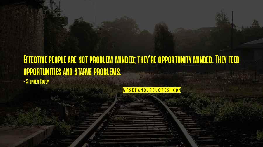 Thalaivar Thimingalam Quotes By Stephen Covey: Effective people are not problem-minded; they're opportunity minded. Thalaivar Thimingalam Quotes By Stephen Covey: Effective people are not problem-minded; they're opportunity minded.
