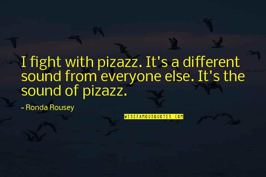 Thalapathi Rajini Quotes By Ronda Rousey: I fight with pizazz. It's a different sound