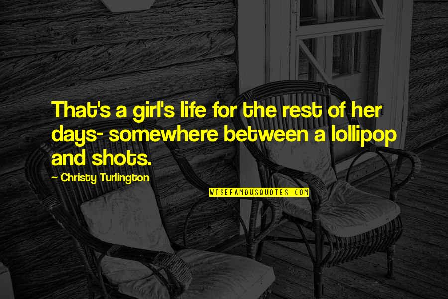 Thalassaswim Quotes By Christy Turlington: That's a girl's life for the rest of