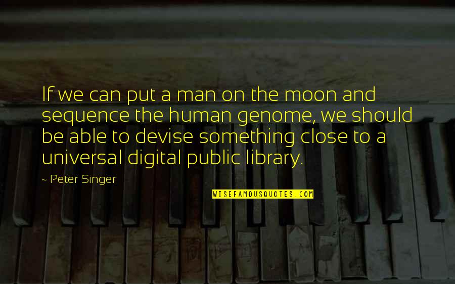 Thalassia Testudium Quotes By Peter Singer: If we can put a man on the Thalassia Testudium Quotes By Peter Singer: If we can put a man on the