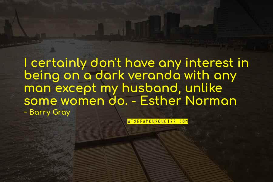 Thalassinos Aluminium Quotes By Barry Gray: I certainly don't have any interest in being
