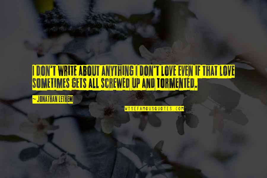 Thalidomide Epidemic Quotes By Jonathan Lethem: I don't write about anything I don't love Thalidomide Epidemic Quotes By Jonathan Lethem: I don't write about anything I don't love