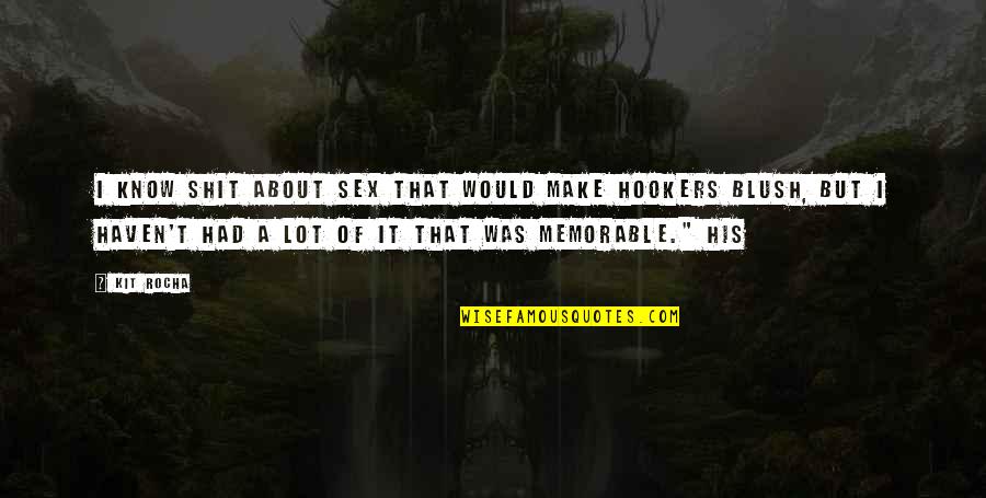 Thalina Gibbs Quotes By Kit Rocha: I know shit about sex that would make Thalina Gibbs Quotes By Kit Rocha: I know shit about sex that would make
