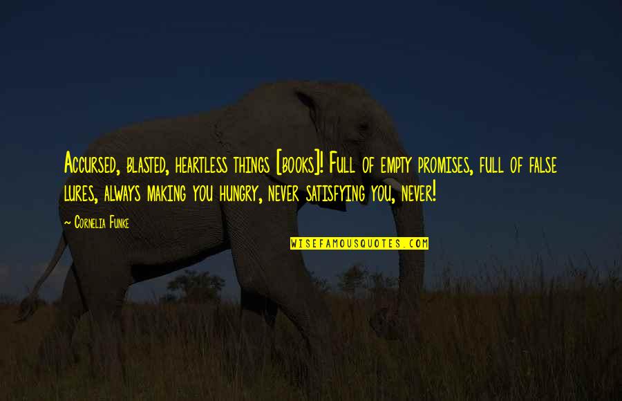 Thamani Godbolt Quotes By Cornelia Funke: Accursed, blasted, heartless things [books]! Full of empty