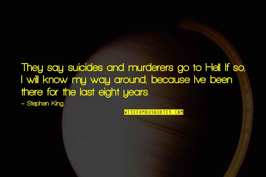 Thamar In The Bible Quotes By Stephen King: They say suicides and murderers go to Hell.