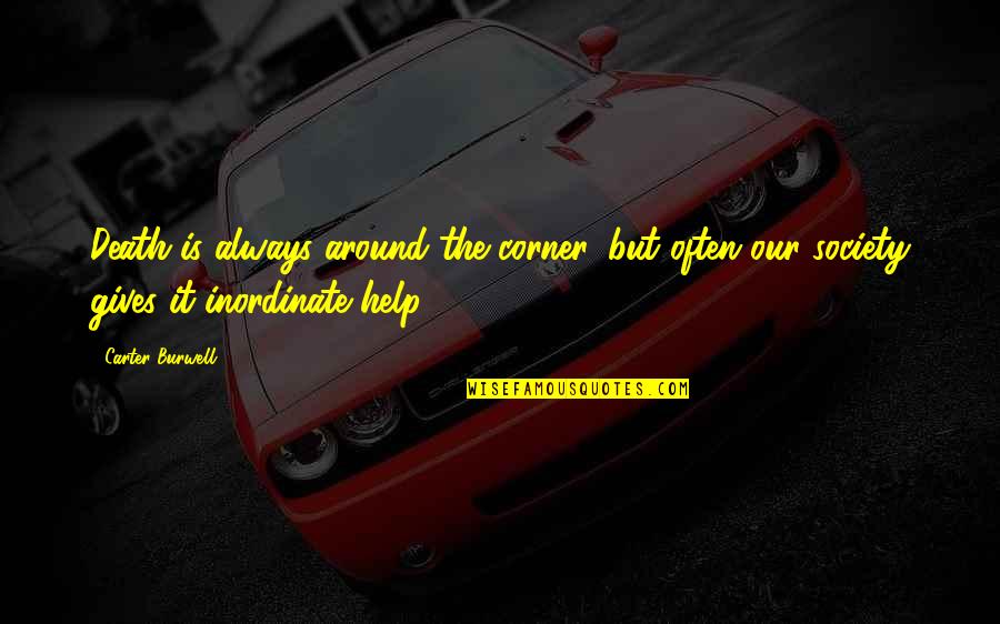 Thamasha Quotes By Carter Burwell: Death is always around the corner, but often