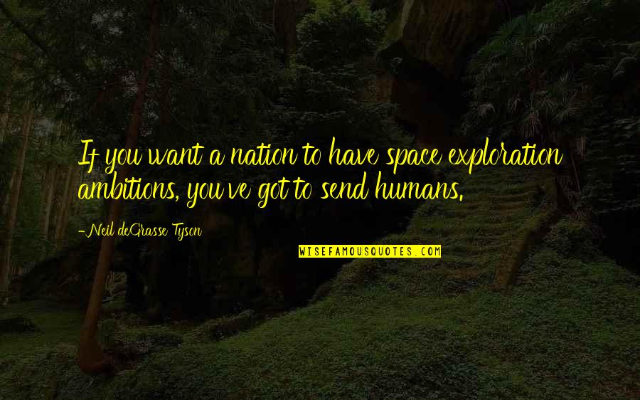 Thames Torso Quotes By Neil DeGrasse Tyson: If you want a nation to have space Thames Torso Quotes By Neil DeGrasse Tyson: If you want a nation to have space