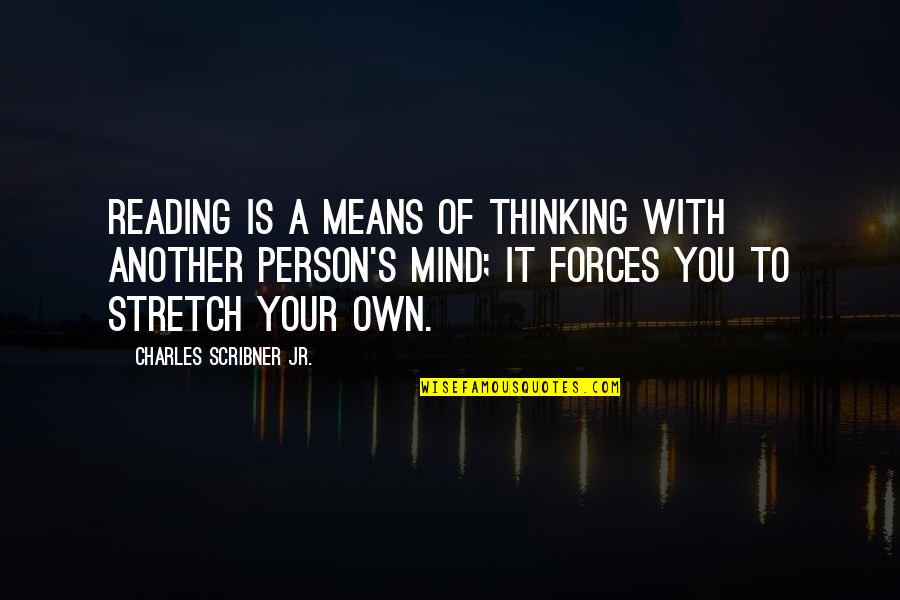 Thami Of Idols Quotes By Charles Scribner Jr.: Reading is a means of thinking with another Thami Of Idols Quotes By Charles Scribner Jr.: Reading is a means of thinking with another