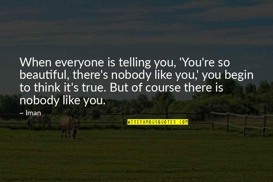 Thamirabarani Quotes By Iman: When everyone is telling you, 'You're so beautiful,