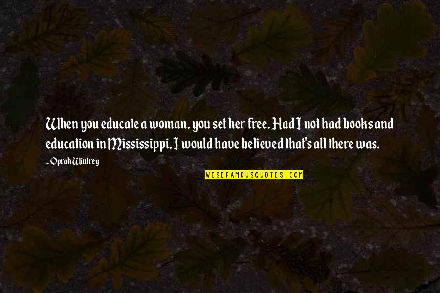 Thamrin 10 Quotes By Oprah Winfrey: When you educate a woman, you set her Thamrin 10 Quotes By Oprah Winfrey: When you educate a woman, you set her