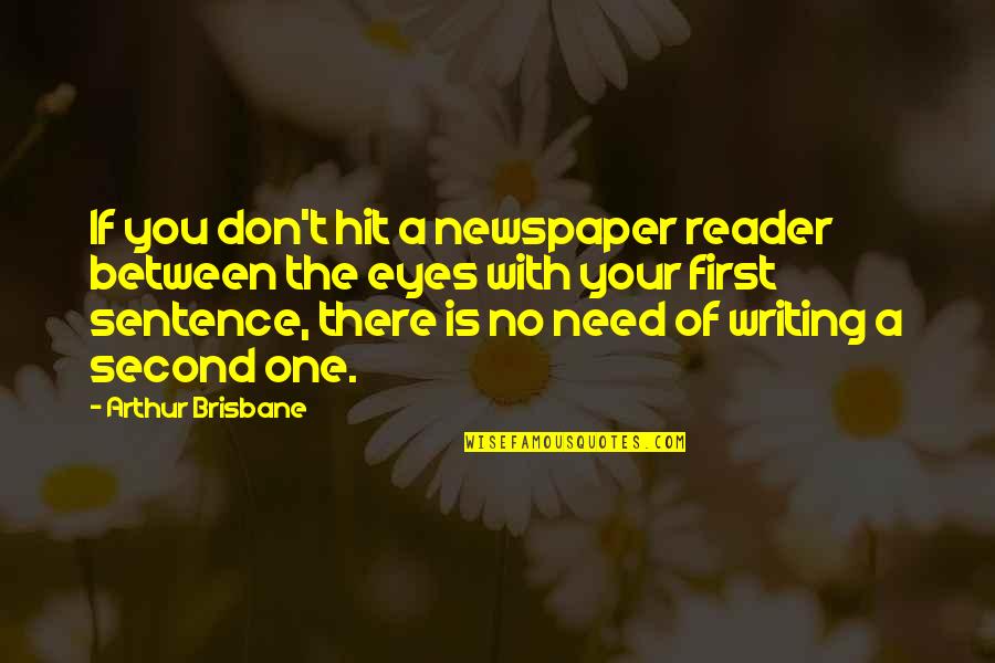 Thamrin Nine Quotes By Arthur Brisbane: If you don't hit a newspaper reader between Thamrin Nine Quotes By Arthur Brisbane: If you don't hit a newspaper reader between
